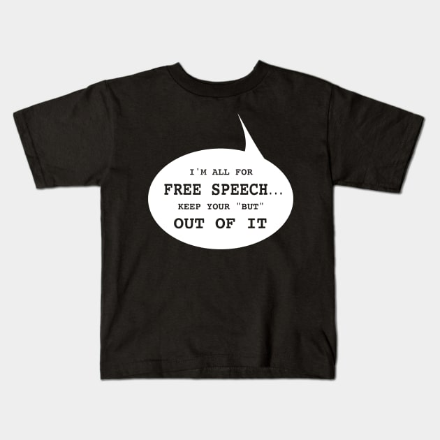 I'm All for Free Speech Kids T-Shirt by TidesOfLiberty